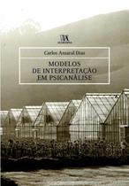 Modelos de Interpretação em Psicanálise paperback Dias, Carlos Amaral Modelos de Interpretação em Psicanálise paperback Dias, Carlos Amaral