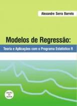 Modelos De Regressao Teorias E Aplicacoes Com O Programa Estatistico R - Aut Catarinense - 952431