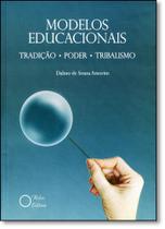 Modelos Educacionais: Tradição, Poder e Tribalismo - HOLOS Modelos Educacionais: Tradição, Poder e Tribalismo - HOLOS