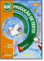 Moderna Plus Língua Portuguesa Volume único: Produção de texto: interlocução e gêneros Moderna Plus Língua Portuguesa Volume único: Produção de texto: interlocução e gêneros