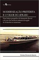 Modernização pretérita e o vigor do atraso - PACO EDITORIAL Modernização pretérita e o vigor do atraso - PACO EDITORIAL