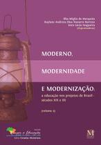Moderno, modernidade e modernização: A educação nos projetos de Brasil séculos XIX e XX Vol. 3 - MAZZA Moderno, modernidade e modernização: A educação nos projetos de Brasil séculos XIX e XX Vol. 3 - MAZZA