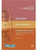 Moderno, Modernidade e Modernização - Vol. 1