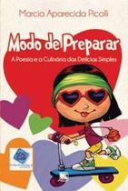 Modo de preparar: a poesia e a culinária das delícias simples - Scortecci _ Editora Modo de preparar: a poesia e a culinária das delícias simples - Scortecci _ Editora
