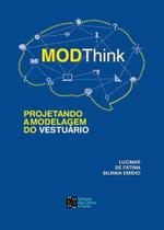 Modthink - Projetando A Modelagem do Vestuário Modthink - Projetando A Modelagem do Vestuário