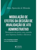 Modulação de efeitos da decisão de invalidação de ato administrativo - 2026 Modulação de efeitos da decisão de invalidação de ato administrativo - 2026