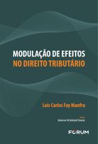 Modulação de Efeitos no Direito Tributário Modulação de Efeitos no Direito Tributário