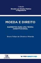 Moeda e direito: elementos para uma teoria constitucional - ALMEDINA BRASIL Moeda e direito: elementos para uma teoria constitucional - ALMEDINA BRASIL