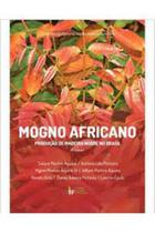 Mogno Africano- Produção de Madeira Nobre no Brasil- Solano Martins Aquino