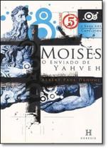 Moisés, o Enviado de Yahveh - Vol.5 - Série A Saga dos Capelinos - HERESIS Moisés, o Enviado de Yahveh - Vol.5 - Série A Saga dos Capelinos - HERESIS
