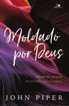 Moldado Por Deus, John Piper - Vida Nova Moldado Por Deus, John Piper - Vida Nova