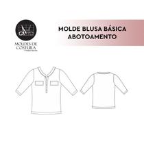 Molde blusa básica abotoamento tamanho PP ao EXG by Maísa Rasche - EDITORA CLUBE DA COSTUREIRA (TOLEDO - PR)