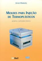 Moldes Para Injeção de Termoplásticos-Projeto e Princípios Básico Moldes Para Injeção de Termoplásticos-Projeto e Princípios Básico
