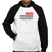 Moletom A língua portuguesa é muito difícil, prefiro a sua - Foca na Moda