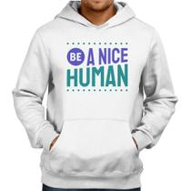 Moletom Be A Nice Human - Foca na Moda Moletom Be A Nice Human - Foca na Moda