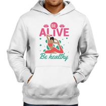 Moletom Be Alive Be Healthy - Foca na Moda Moletom Be Alive Be Healthy - Foca na Moda