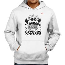 Moletom Be stronger than your excuses - Foca na Moda
