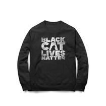 Moletom Black Cat Lives Matter Moletom Black Cat Lives Matter