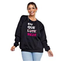 Moletom Blusa Casaco Frio Cristã Catolica Eu Que Lute Reze