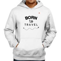 Moletom Born to travel - Foca na Moda Moletom Born to travel - Foca na Moda