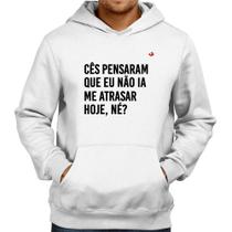 Moletom Cês pensaram que eu não ia me atrasar - Foca na Moda Moletom Cês pensaram que eu não ia me atrasar - Foca na Moda