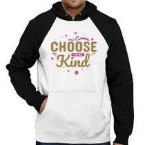 Moletom Choose To Be Kind - Foca na Moda
