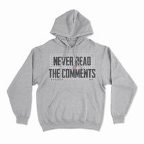 Moletom Com Capuz Never Read The Comments Moletom Com Capuz Never Read The Comments