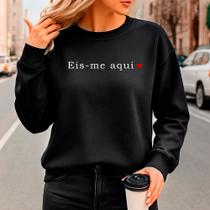 Moletom Cristão Feminino Gola Redonda EIS-ME AQUI Minimalista Blusa Religiosa em Algodão Macio