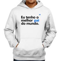 Moletom Eu tenho o melhor pai do mundo. - Foca na Moda