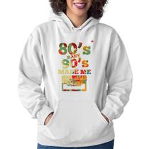 Moletom Feminino 80's Baby 90's made me - Foca na Moda Moletom Feminino 80's Baby 90's made me - Foca na Moda
