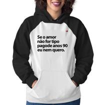 Moletom Feminino Amor tipo pagode anos 90 - Foca na Moda