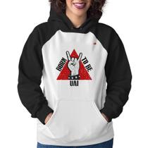 Moletom Feminino Born to be Uai Rock - Foca na Moda Moletom Feminino Born to be Uai Rock - Foca na Moda
