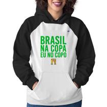 Moletom Feminino Brasil na Copa eu no copo - Foca na Moda