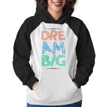 Moletom Feminino Dream Big - Foca na Moda