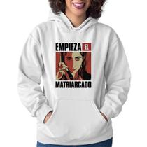 Moletom Feminino Empieza el matriarcado - Foca na Moda Moletom Feminino Empieza el matriarcado - Foca na Moda