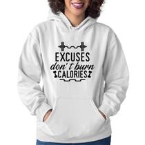 Moletom Feminino Excuses Do'nt Burn Calories - Foca na Moda