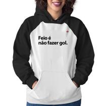 Moletom Feminino Feio é não fazer gol - Foca na Moda Moletom Feminino Feio é não fazer gol - Foca na Moda