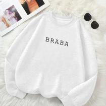 Moletom Feminino GOLA CARECA Estamp Braba Modinha Gringa Despojada Inverno Frio