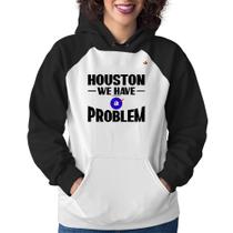 Moletom Feminino Houston, we have a problem - Foca na Moda