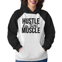 Moletom Feminino Hustle For That Muscle - Foca na Moda