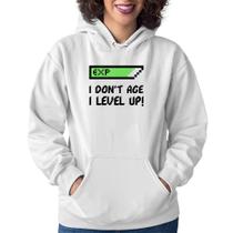 Moletom Feminino I Don't Age, I Level Up - Foca na Moda