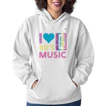 Moletom Feminino I love 80's music - Foca na Moda Moletom Feminino I love 80's music - Foca na Moda