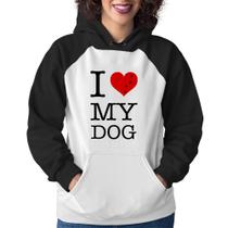 Moletom Feminino I love My Dog - Foca na Moda Moletom Feminino I love My Dog - Foca na Moda