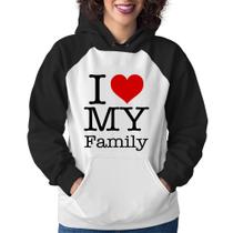 Moletom Feminino I Love My Family - Foca na Moda