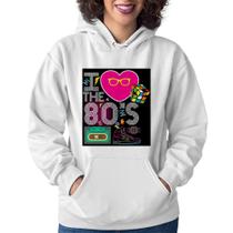 Moletom Feminino I Love the 80's - Foca na Moda Moletom Feminino I Love the 80's - Foca na Moda