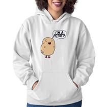 Moletom Feminino I'm A Potato - Foca na Moda