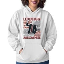 Moletom Feminino Legendary Awesomeness - Foca na Moda Moletom Feminino Legendary Awesomeness - Foca na Moda