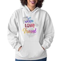 Moletom Feminino Live Love Travel - Foca na Moda