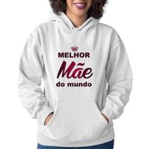 Moletom Feminino Melhor mãe do mundo - Foca na Moda
