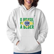 Moletom Feminino O Brasil me obriga a beber - Foca na Moda